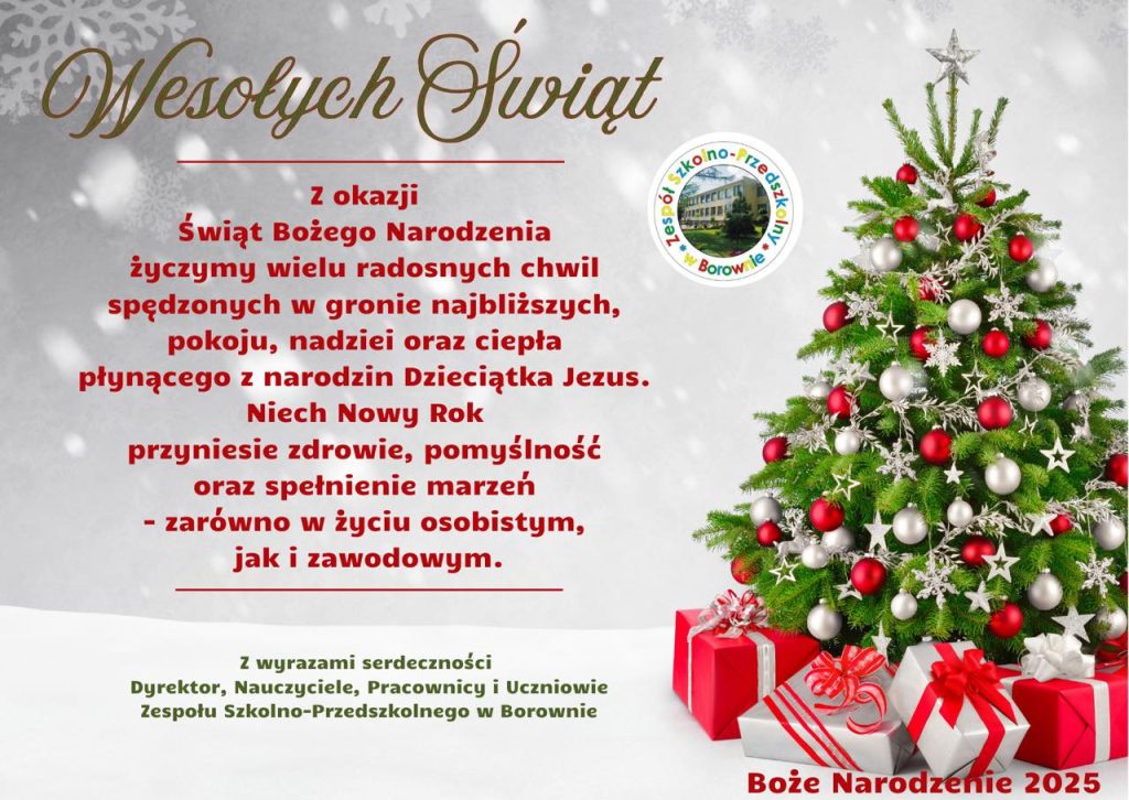 „Kartka świąteczna z życzeniami Bożonarodzeniowymi od Zespołu Szkolno-Przedszkolnego w Borownie. Po prawej stronie znajduje się choinka ozdobiona bombkami i gwiazdkami oraz zapakowane prezenty. Po lewej stronie umieszczono treść życzeń. Na dole widoczny napis: Boże Narodzenie 2025 oraz logo szkoły.